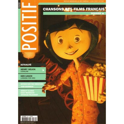 Positif N° 580 _ Juin 2009_ Dossier : Chansons Des Films Français / Coraline : Henry Selick / Looking For Eric : Ken Loach / John Boorman / Shirley Clarke / Kenji Mizoguchi / Artavazd Pelechian