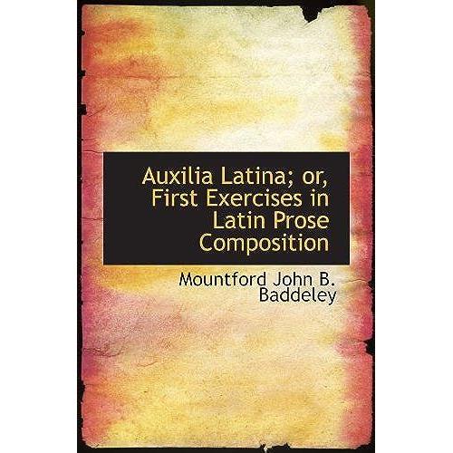 Auxilia Latina Or First Exercises In Latin Prose Composition