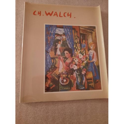 Hommage À Charles Walch, 1898-1948 - Juillet-Septembre 1968 Musée D'unterlinden -Colmar