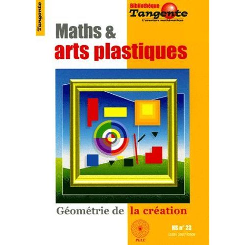 Tangente Hors-Série N° 23 - Maths & Arts Plastiques