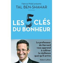 Les Cinq Clés Du Bonheur - Cultiver La Résilience Quoi Qu'il Arrive