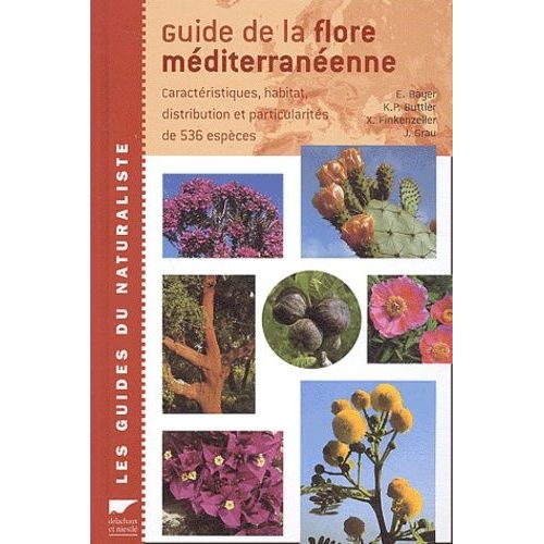 Guide De La Flore Méditerranéenne - Caractéristiques, Habitat, Distribution Et Particularités De 536 Espèces