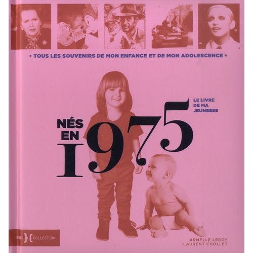 Nés En 1975, Le Livre De Ma Jeunesse - Tous Les Souvenirs De Mon Enfance Et De Mon Adolescence