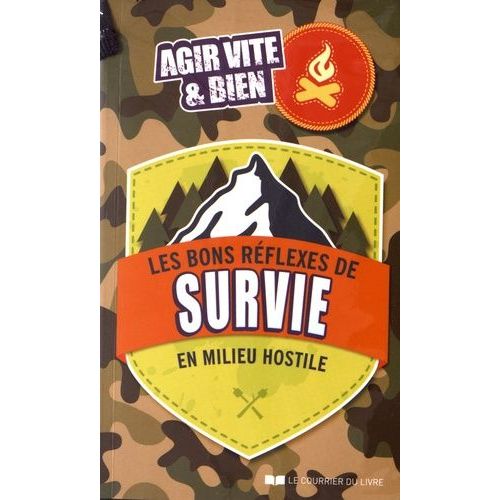 Les Bons Réflexes De Survie En Milieu Hostile - Agir Vite Et Bien