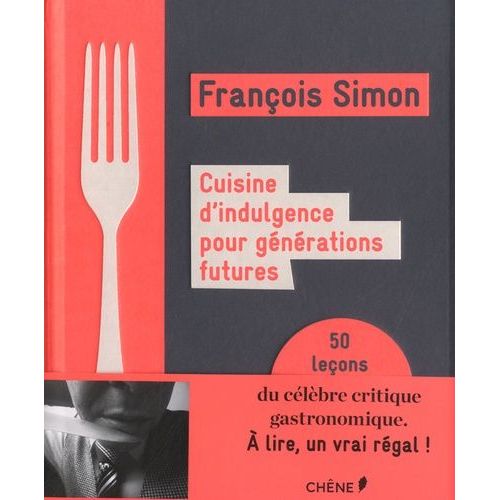 Cuisine D'indulgence Pour Générations Futures - 50 Leçons Pour Mieux Vivre