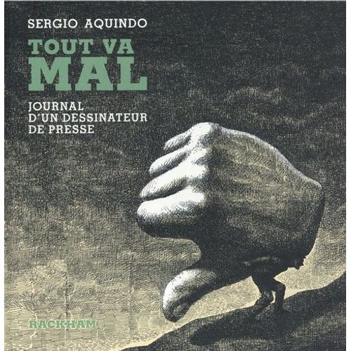 Tout Va Mal - Journal D'un Dessinateur De Presse