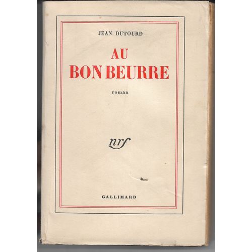 Au Bon Beurre, Jean Dutourd, Nrf Gallimard, 1952. Avec Un Envoi De L'auteur À Janine Puyraymond En Page De Garde