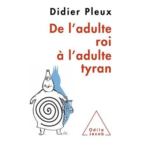 De L'adulte Roi À L'adulte Tyran