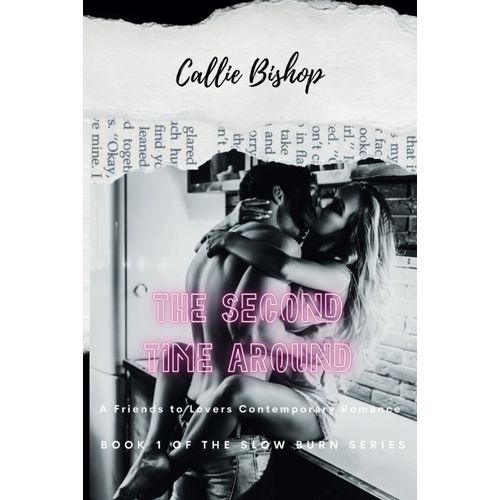 The Second Time Around: A Friends-To-Lovers Romance (The Slow Burn Series)