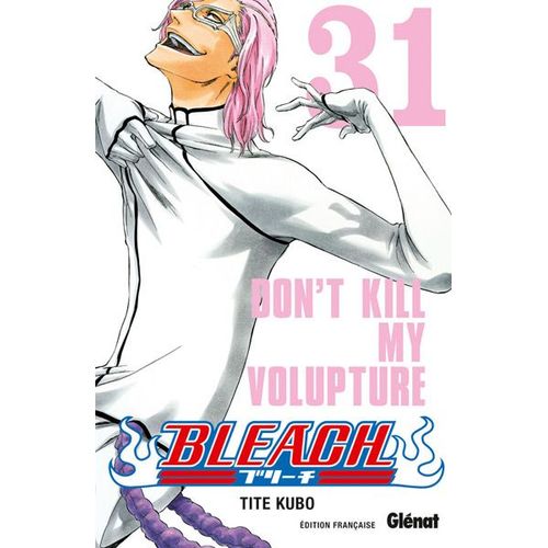 Bleach - Tome 31 : Don't Kill My Volupture