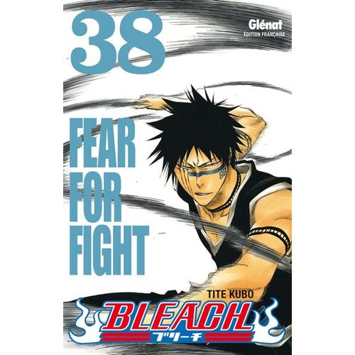Bleach - Tome 38 : Fear For Fight