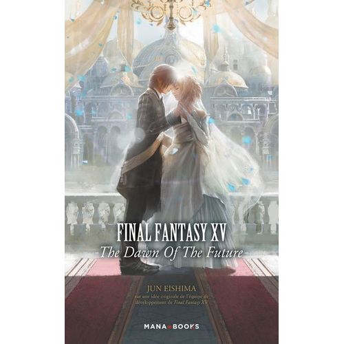 Final Fantasy Xv - The Dawn Of The Future