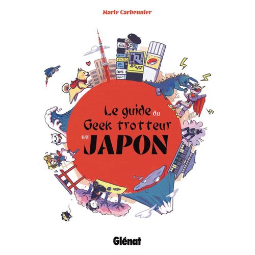 Guide Du Geek-Trotteur Au Japon (Le)