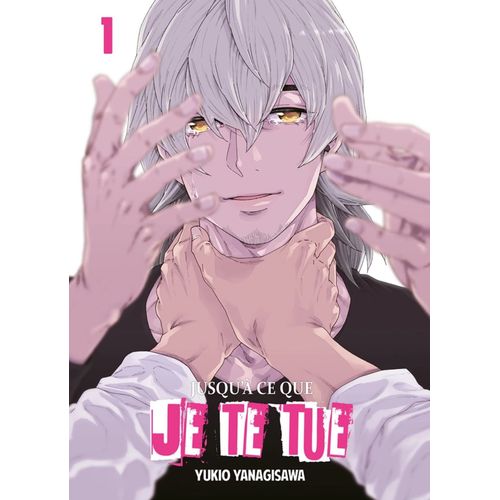 Jusqu'à Ce Que Je Te Tue - Tome 1