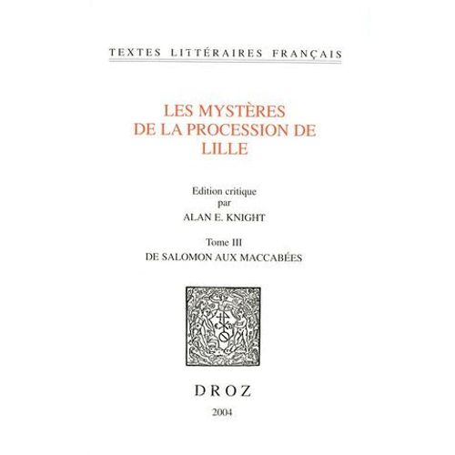 Les Mystères De La Procession De Lille. Tome Iii, De Salomon Aux Maccabées