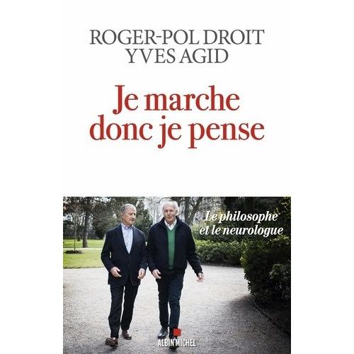 Je Marche Donc Je Pense - Le Philosophe Et Le Neurologue