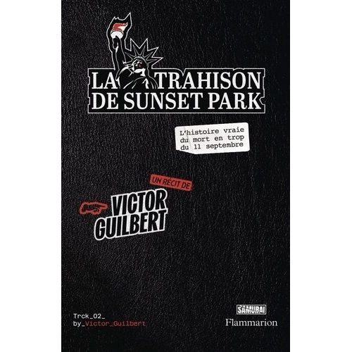 La Trahison De Sunset Park - L'histoire Vraie Du Mort En Trop Du 11 Septembre