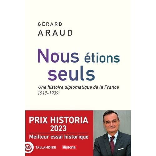 Nous Étions Seuls - Une Histoire Diplomatique De La France 1919-1939