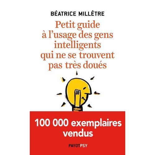 Petit Guide À L'usage Des Gens Intelligents Qui Ne Se Trouvent Pas Très Doués