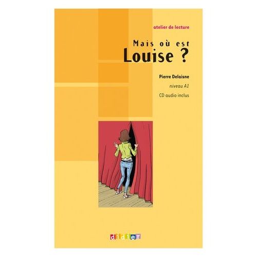 Mais Où Est Louise ? - Niveau A1 (1 Cd Audio)