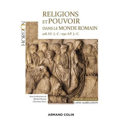 Religions Et Pouvoir Dans Le Monde Romain - 218 Av - J.-C.-250 Ap - J.-C. Histoire Géographie Capes Agrégation