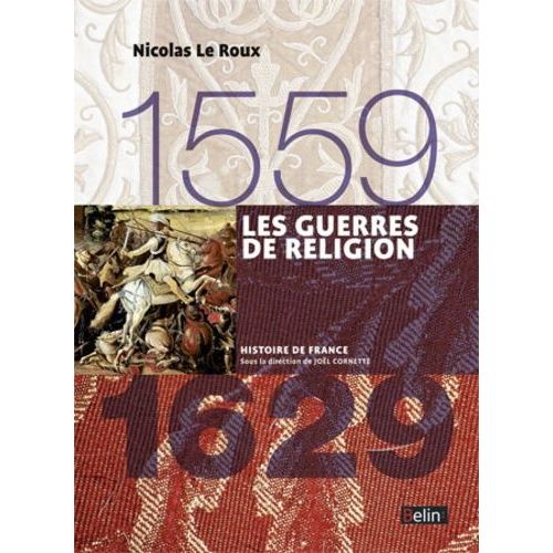 Les Guerres De Religion 1559-1629