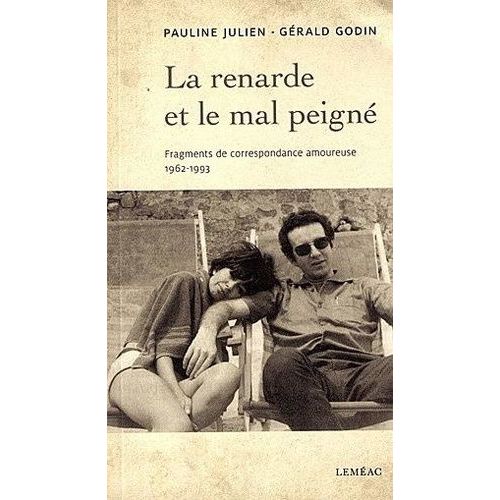 La Renarde Et Le Mal Peigné - Fragments De Correspondance Amoureuse Et Politique (1962-1993)