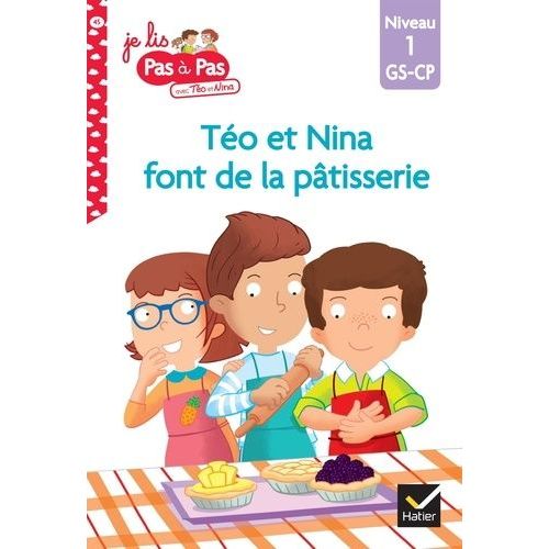 Je Lis Pas À Pas Avec Téo Et Nina - Tome 45 - Téo Et Nina Font De La Pâtisserie - Niveau 1 Gs-Cp