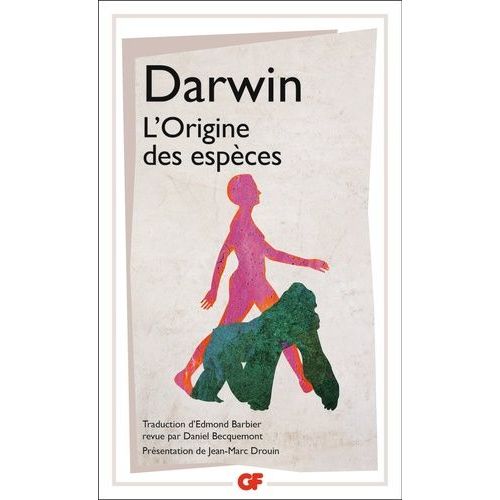 L'origine Des Espèces - Au Moyen De La Sélection Naturelle Ou La Préservation Des Races Favorisées Dans La Lutte Pour La Vie