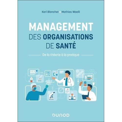 Management Des Organisations De Santé - De La Théorie À La Pratique