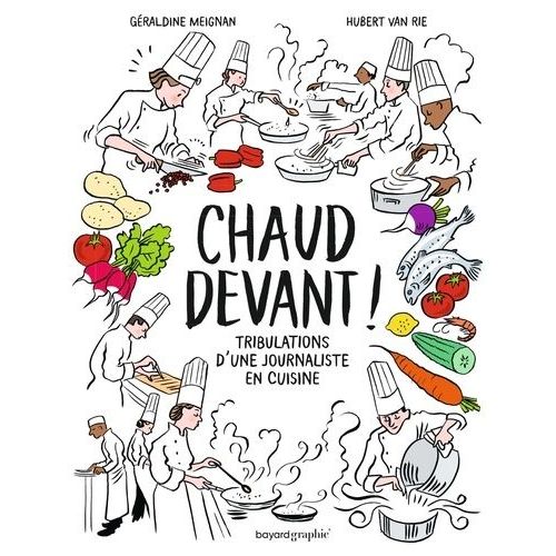 Chaud Devant ! - Tribulations D'une Journaliste En Cuisine