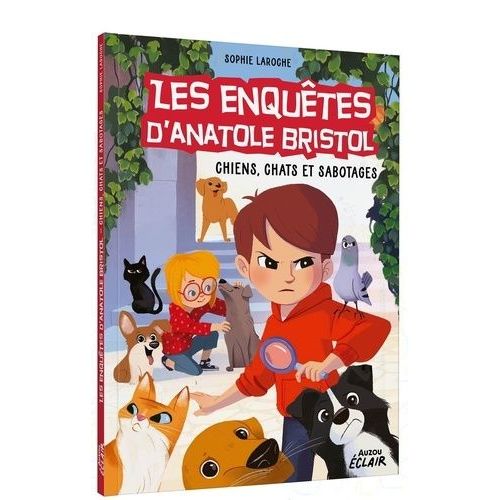 Les Enquêtes D'anatole Bristol - Tome 14 - Chiens, Chats Et Sabotages