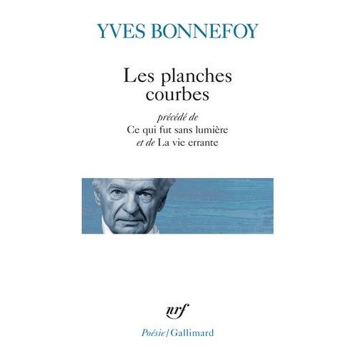 Les Planches Courbes - Précédé De Ce Qui Fut Sans Lumière Et De La Vie Errante