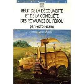 Récit De La Découverte Et De La Conquête Des Royaumes Du Pérou