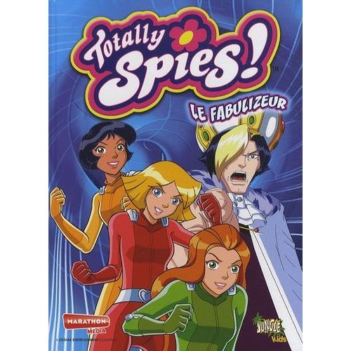 Totally Spies ! - Tome 10 - Le Fabulizeur