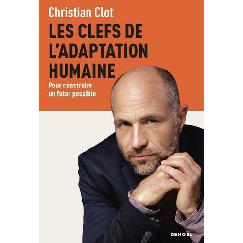 Les Clefs De L'adaptation Humaine - Pour Construire Un Futur Possible