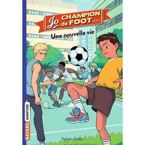 Jo, Champion De Foot - Tome 1 - Une Nouvelle Vie