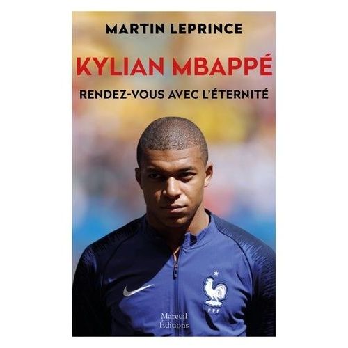 Kylian Mbappé - Rendez-Vous Avec L'éternité