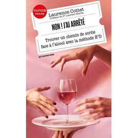Non ! J'ai Arrêté - Trouver Un Chemin De Sortie Face À L'alcool Avec La Méthode H3d