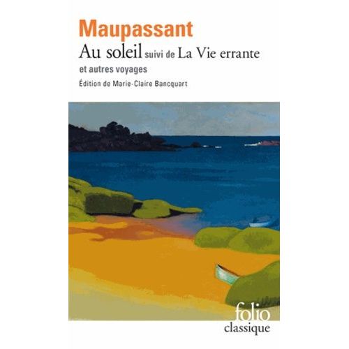 Au Soleil Suivi De La Vie Errante Et Autres Voyages