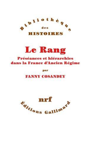 Le Rang - Préséances Et Hiérarchies Dans La France D'ancien Régime