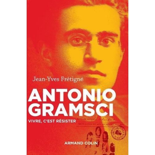 Antonio Gramsci - Vivre, C'est Résister