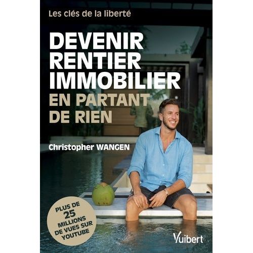 Devenir Rentier Immobilier En Partant De Rien - Les Clés De La Liberté