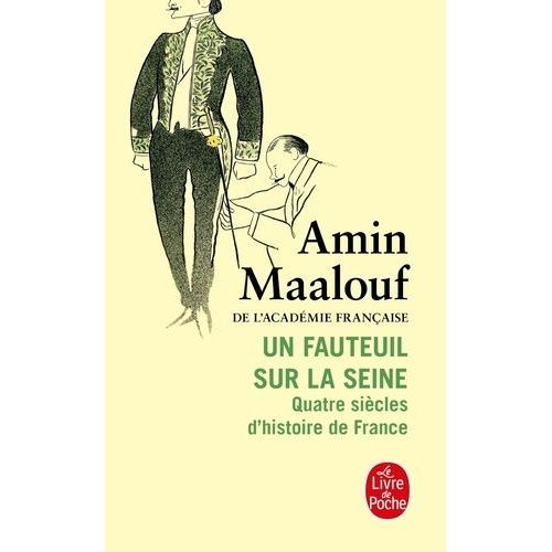 Un Fauteuil Sur La Seine - Quatre Siècles D'histoire De France