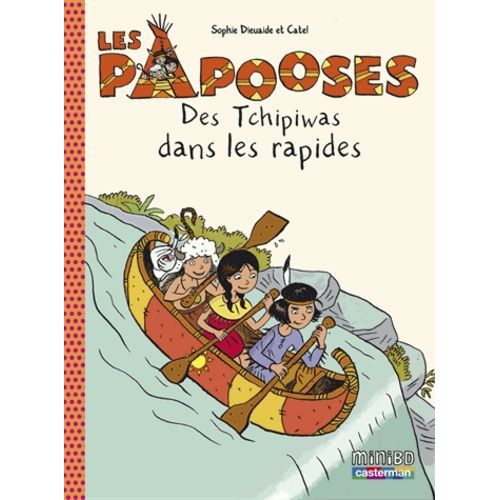 Les Papooses - Tome 5 - Des Tchipiwas Dans Les Rapides