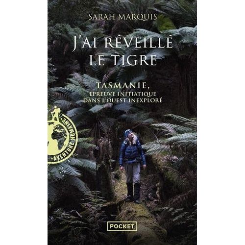 J'ai Réveillé Le Tigre - Tasmanie, Épreuve Initiatique Dans L'ouest Inexploré