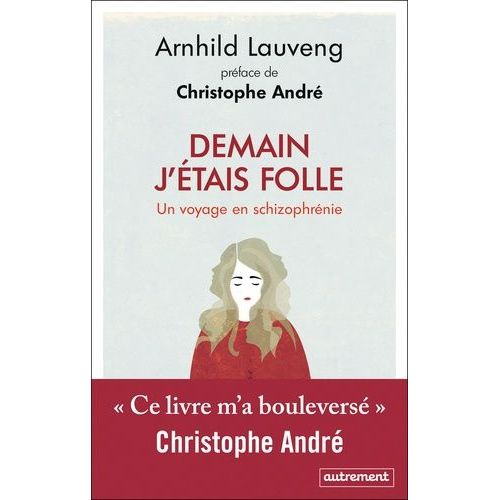 Demain J'étais Folle - Un Voyage En Schizophrénie