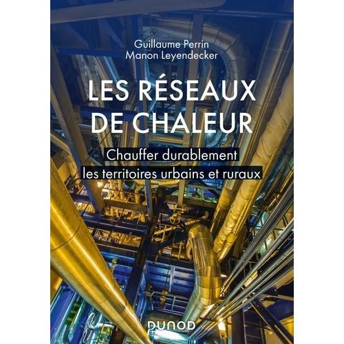 Les Réseaux De Chaleur - Chauffer Durablement Les Territoires Urbains Et Ruraux