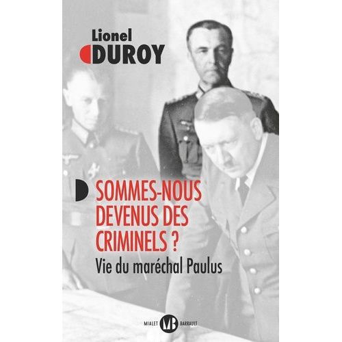 Sommes-Nous Devenus Des Criminels ? - Vie Du Maréchal Paulus