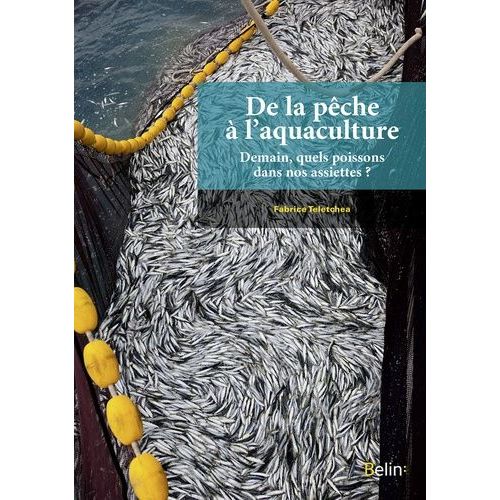 De La Pêche À L'aquaculture - Demain, Quels Poissons Dans Nos Assiettes ?